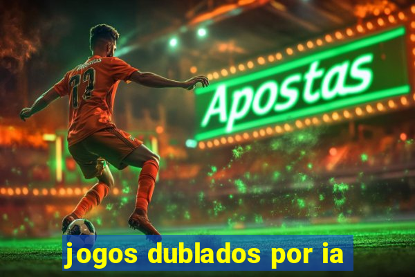 jogos dublados por ia